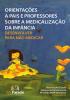 Capa para ORIENTAÇÕES À PAIS E PROFESSORES SOBRE A MEDICALIZAÇÃO DA INFÂNCIA: DESENVOLVER PARA NÃO MEDICAR