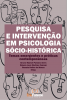 Capa para PESQUISA E INTERVENÇÃO EM PSICOLOGIA SÓCIO-HISTÓRICA: TEMAS EMERGENTES E PRÁTICAS CONTEMPORÂNEAS